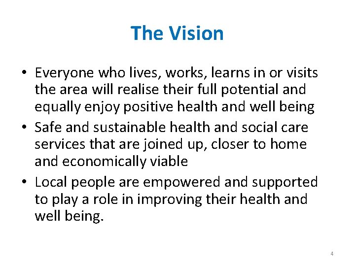 The Vision • Everyone who lives, works, learns in or visits the area will