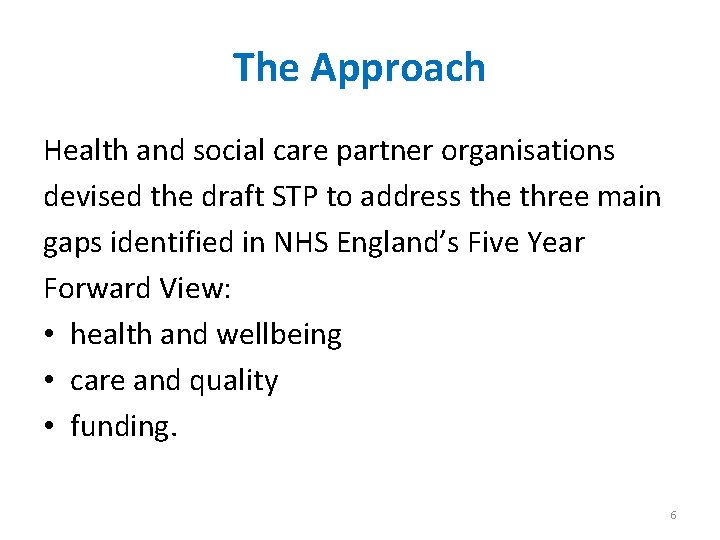 The Approach Health and social care partner organisations devised the draft STP to address