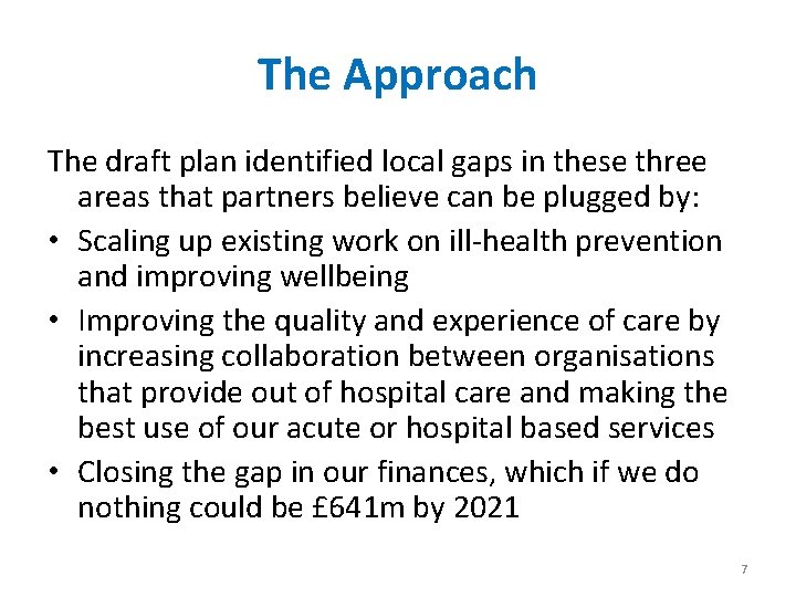 The Approach The draft plan identified local gaps in these three areas that partners