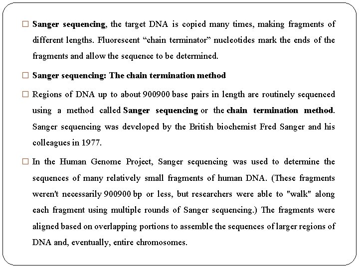 � Sanger sequencing, the target DNA is copied many times, making fragments of different