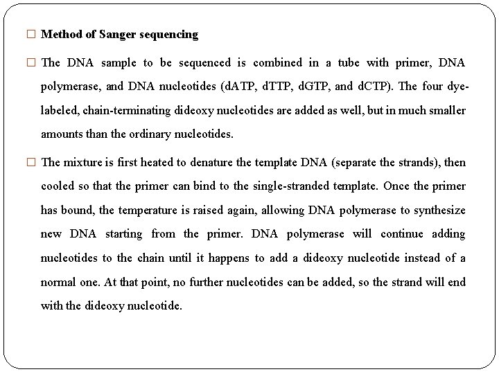 � Method of Sanger sequencing � The DNA sample to be sequenced is combined