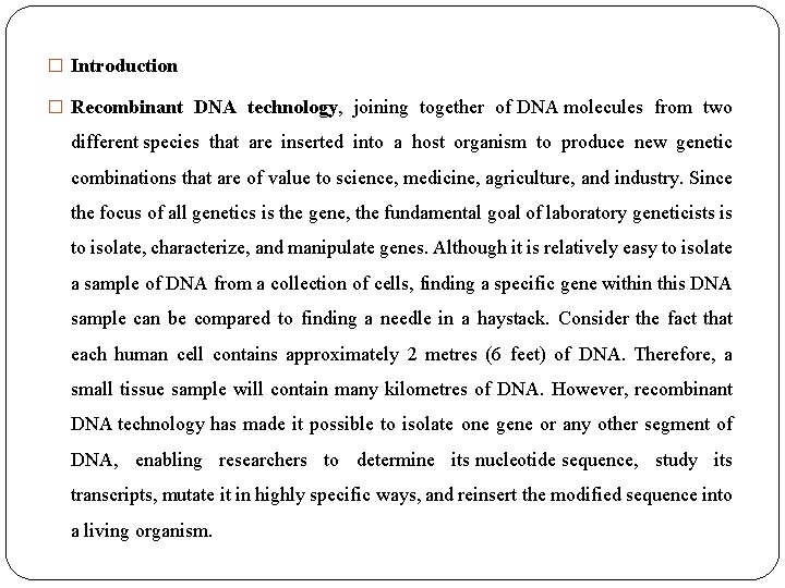 � Introduction � Recombinant DNA technology, joining together of DNA molecules from two different