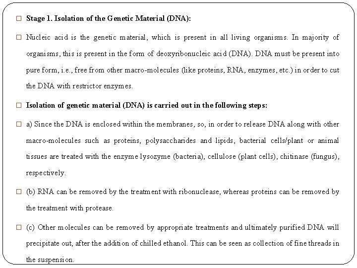 � Stage 1. Isolation of the Genetic Material (DNA): � Nucleic acid is the