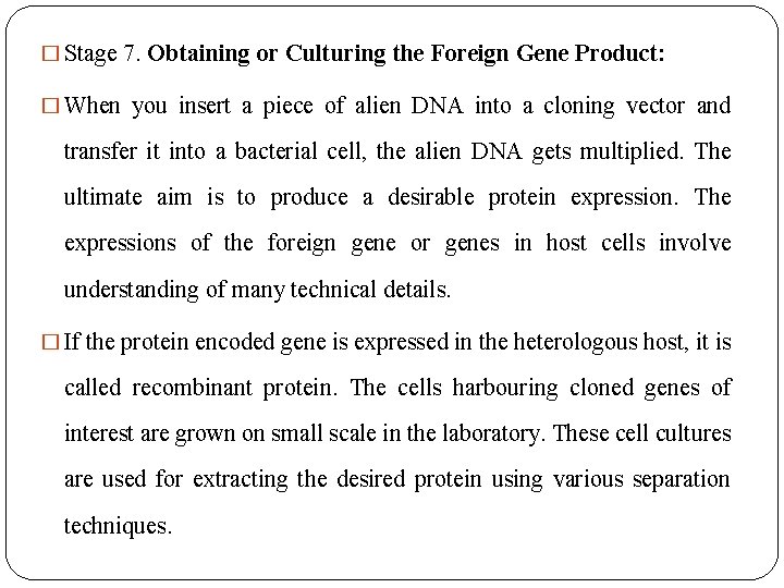 � Stage 7. Obtaining or Culturing the Foreign Gene Product: � When you insert