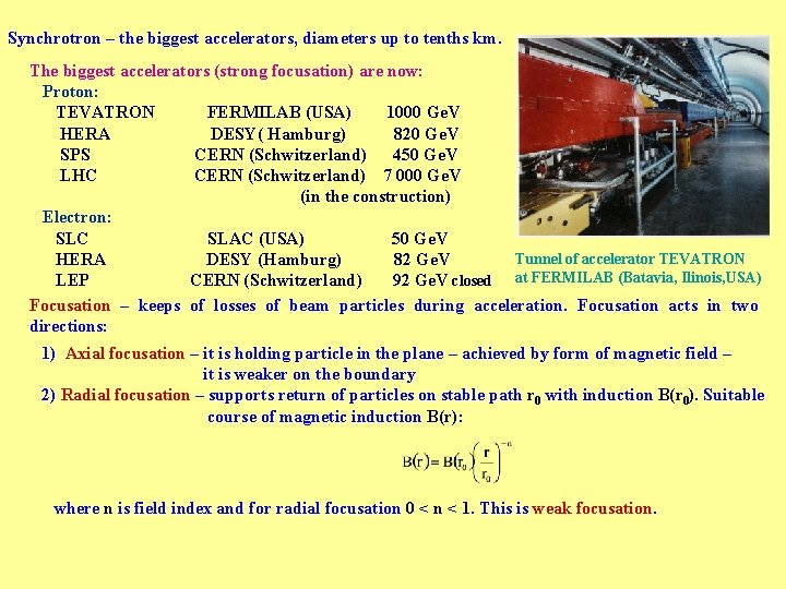 Synchrotron – the biggest accelerators, diameters up to tenths km. The biggest accelerators (strong