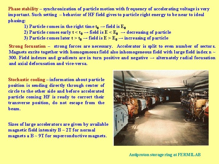 Phase stability – synchronization of particle motion with frequency of accelerating voltage is very
