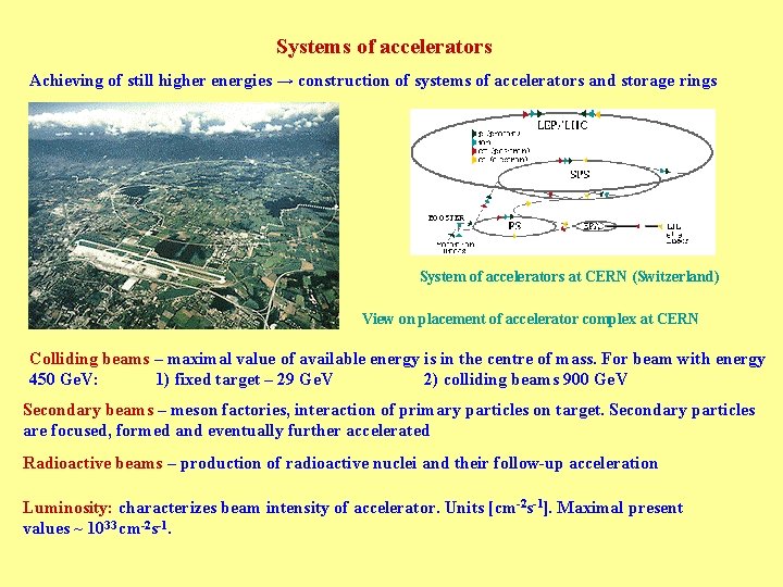 Systems of accelerators Achieving of still higher energies → construction of systems of accelerators