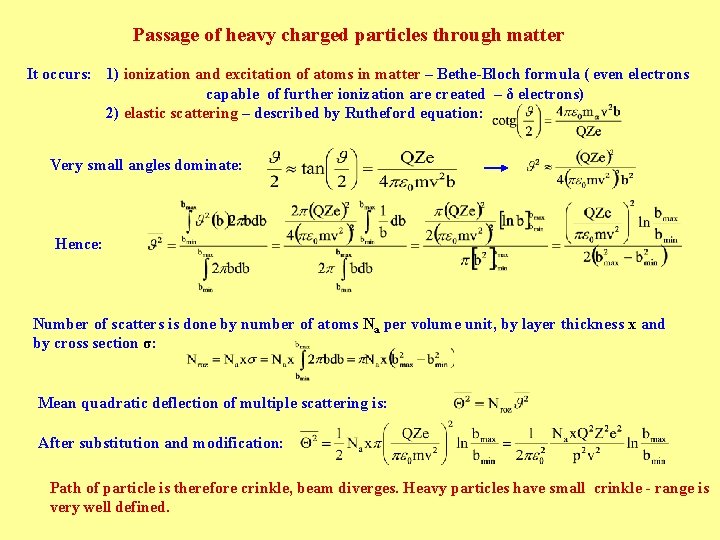 Passage of heavy charged particles through matter It occurs: 1) ionization and excitation of