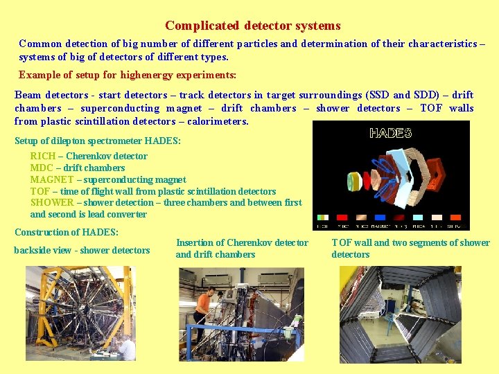 Complicated detector systems Common detection of big number of different particles and determination of