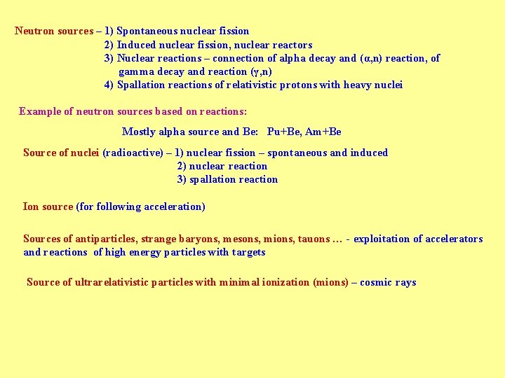 Neutron sources – 1) Spontaneous nuclear fission 2) Induced nuclear fission, nuclear reactors 3)