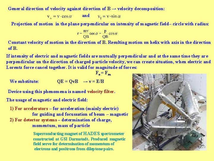 General direction of velocity against direction of B → velocity decomposition: and Projection of