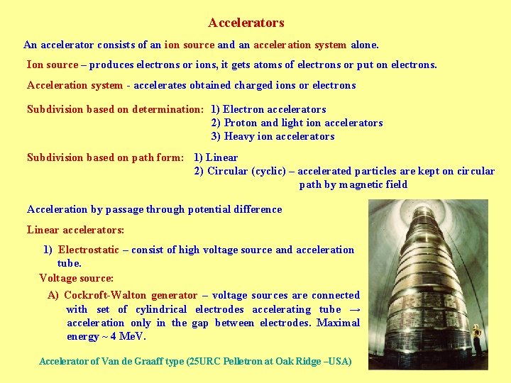 Accelerators An accelerator consists of an ion source and an acceleration system alone. Ion