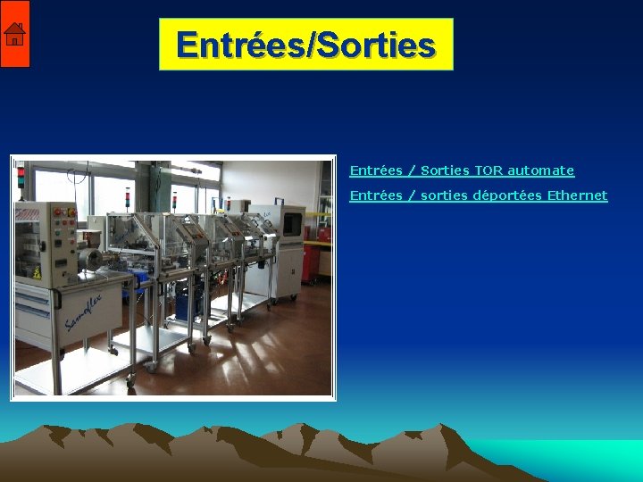 Entrées/Sorties Entrées / Sorties TOR automate Entrées / sorties déportées Ethernet 