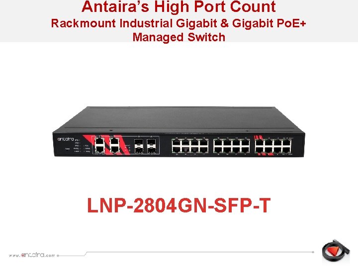 Antaira’s High Port Count Rackmount Industrial Gigabit & Gigabit Po. E+ Managed Switch LNP-2804