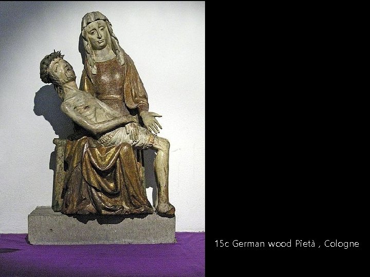 15 c German wood Pietà , Cologne 