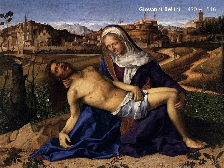Giovanni Bellini 1430 – 1516 