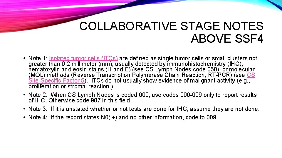 COLLABORATIVE STAGE NOTES ABOVE SSF 4 • Note 1: Isolated tumor cells (ITCs) are