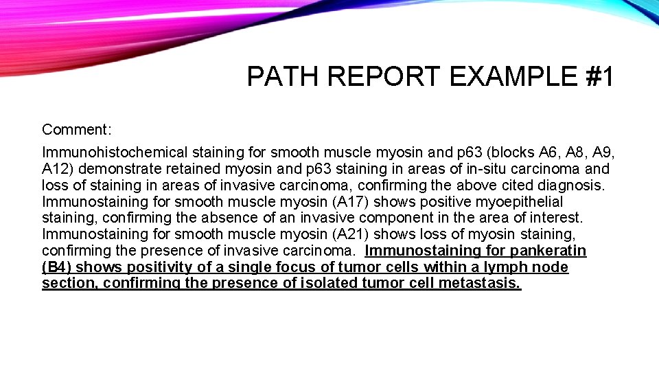 PATH REPORT EXAMPLE #1 Comment: Immunohistochemical staining for smooth muscle myosin and p 63