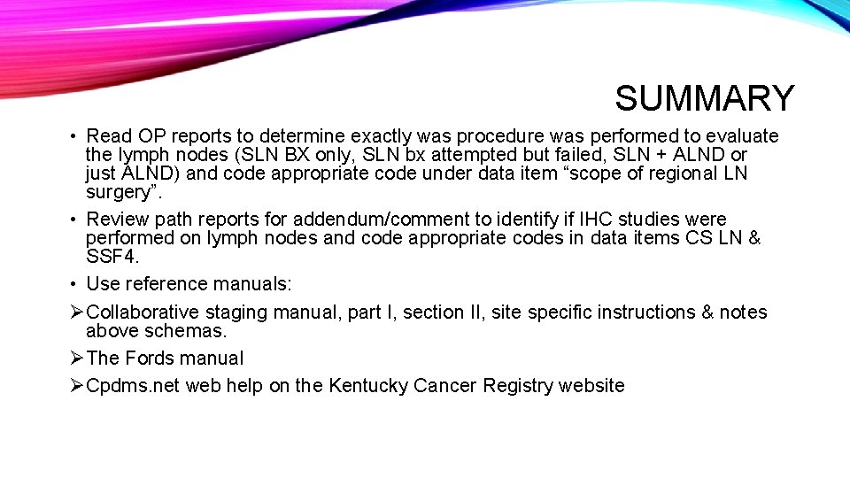 SUMMARY • Read OP reports to determine exactly was procedure was performed to evaluate