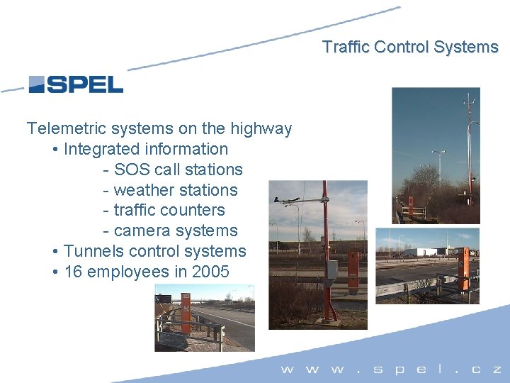 Traffic Control Systems Telemetric systems on the highway • Integrated information - SOS call