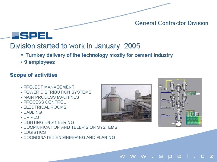 General Contractor Division started to work in January 2005 • Turnkey delivery of the