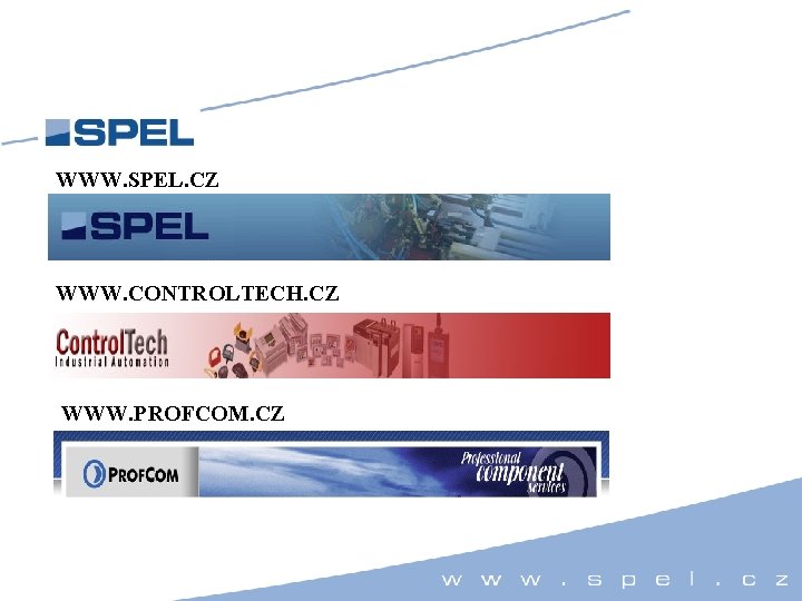 WWW. SPEL. CZ WWW. CONTROLTECH. CZ WWW. PROFCOM. CZ 