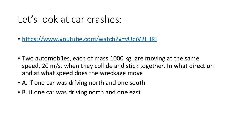 Let’s look at car crashes: • https: //www. youtube. com/watch? v=y. Upi. V 2