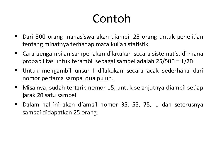 Contoh § Dari 500 orang mahasiswa akan diambil 25 orang untuk penelitian tentang minatnya