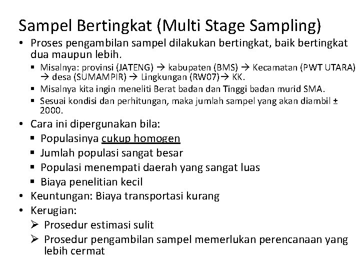Sampel Bertingkat (Multi Stage Sampling) • Proses pengambilan sampel dilakukan bertingkat, baik bertingkat dua
