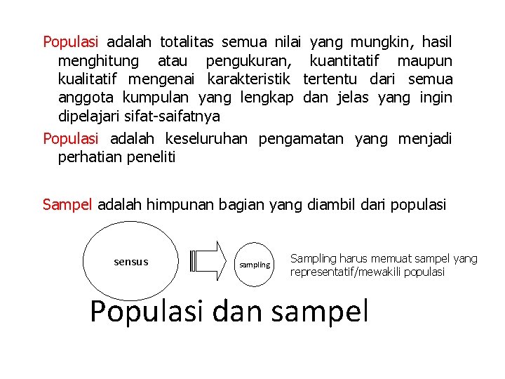 Populasi adalah totalitas semua nilai yang mungkin, hasil menghitung atau pengukuran, kuantitatif maupun kualitatif