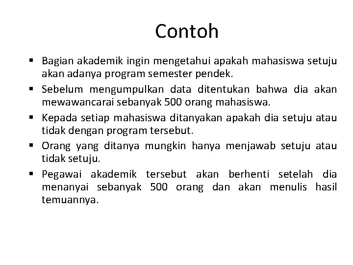 Contoh § Bagian akademik ingin mengetahui apakah mahasiswa setuju akan adanya program semester pendek.