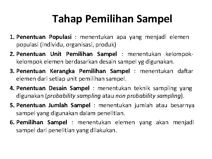 Tahap Pemilihan Sampel 1. Penentuan Populasi : menentukan apa yang menjadi elemen populasi (individu,