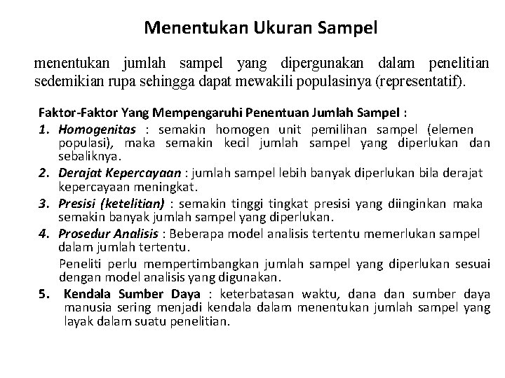 Menentukan Ukuran Sampel menentukan jumlah sampel yang dipergunakan dalam penelitian sedemikian rupa sehingga dapat