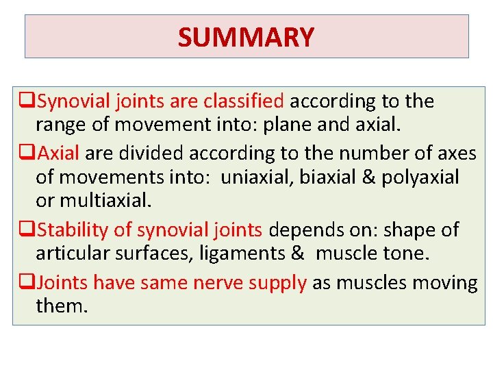 SUMMARY q. Synovial joints are classified according to the range of movement into: plane