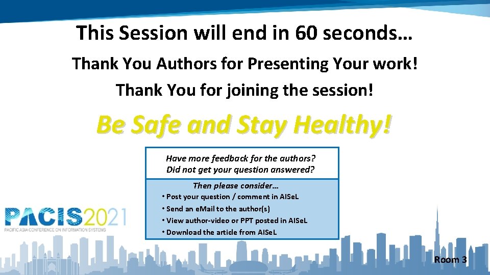 This Session will end in 60 seconds… Thank You Authors for Presenting Your work!