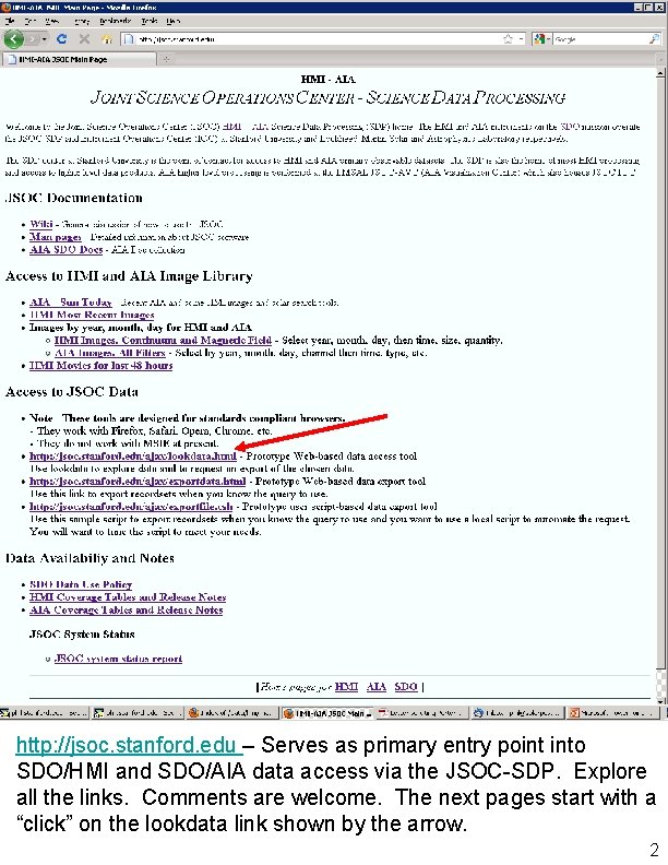 http: //jsoc. stanford. edu – Serves as primary entry point into SDO/HMI and SDO/AIA