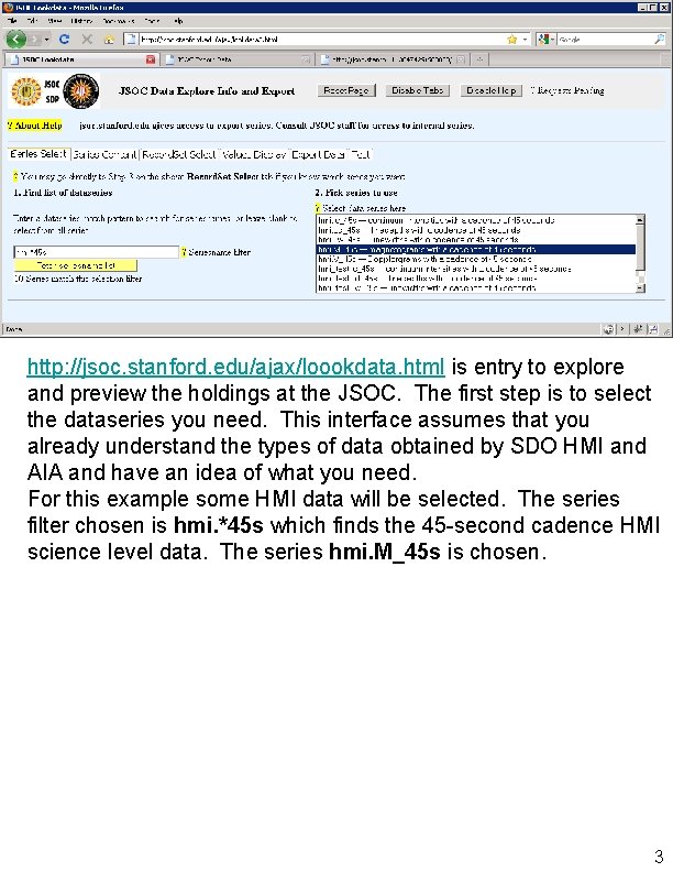 http: //jsoc. stanford. edu/ajax/loookdata. html is entry to explore and preview the holdings at
