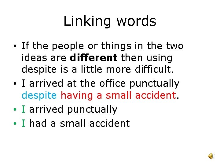 Linking words • If the people or things in the two ideas are different