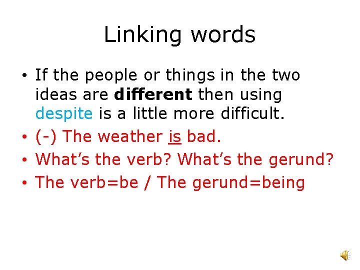 Linking words • If the people or things in the two ideas are different