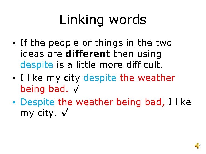 Linking words • If the people or things in the two ideas are different