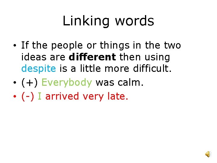 Linking words • If the people or things in the two ideas are different