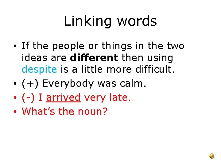 Linking words • If the people or things in the two ideas are different