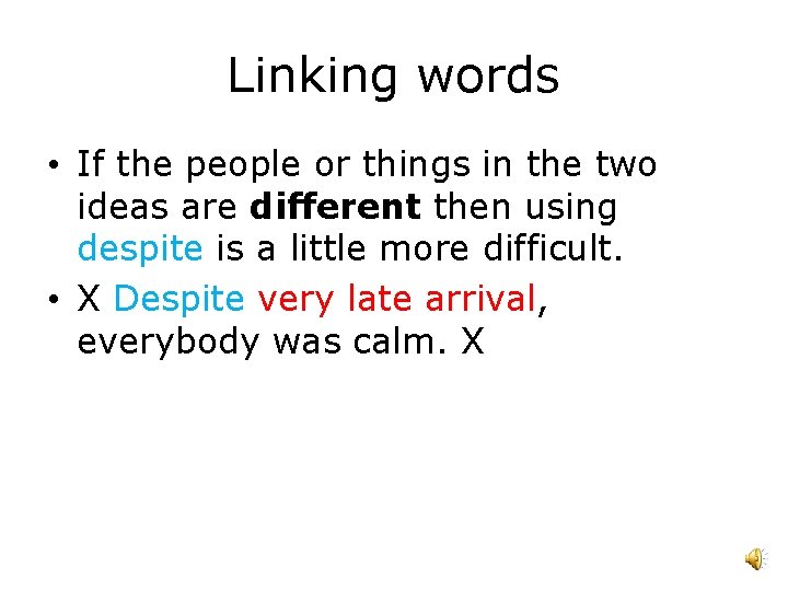 Linking words • If the people or things in the two ideas are different