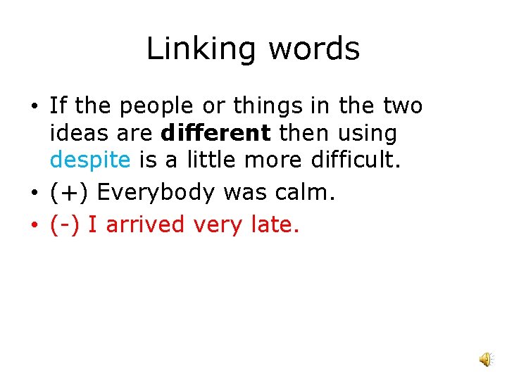 Linking words • If the people or things in the two ideas are different