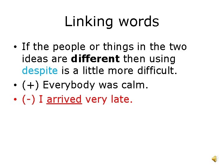 Linking words • If the people or things in the two ideas are different