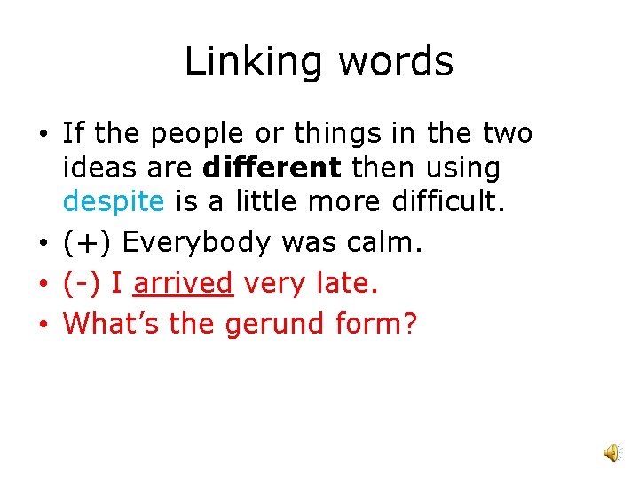 Linking words • If the people or things in the two ideas are different