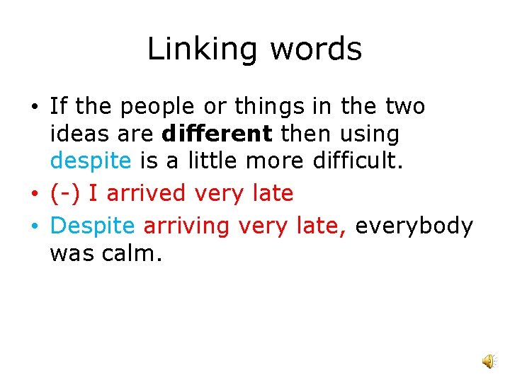 Linking words • If the people or things in the two ideas are different