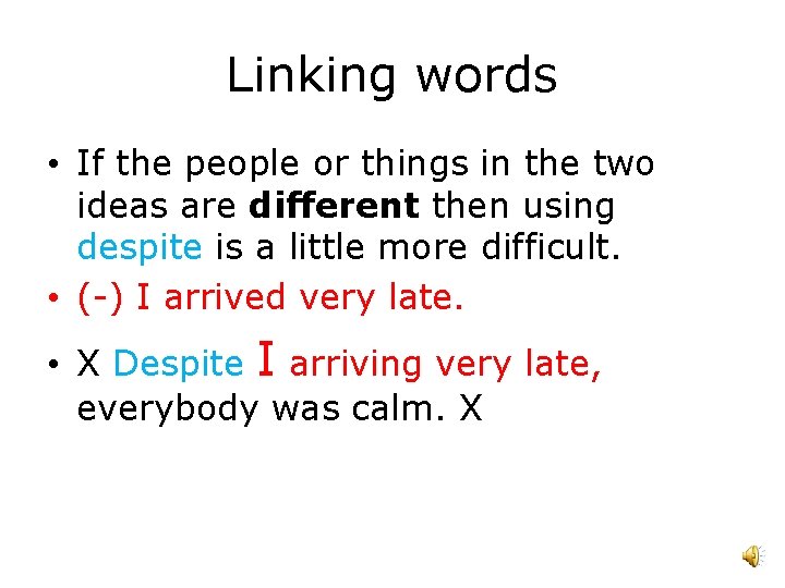 Linking words • If the people or things in the two ideas are different