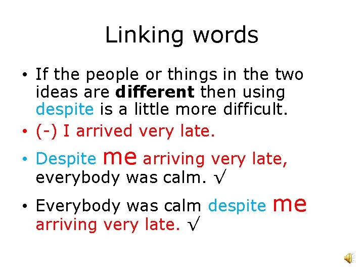 Linking words • If the people or things in the two ideas are different