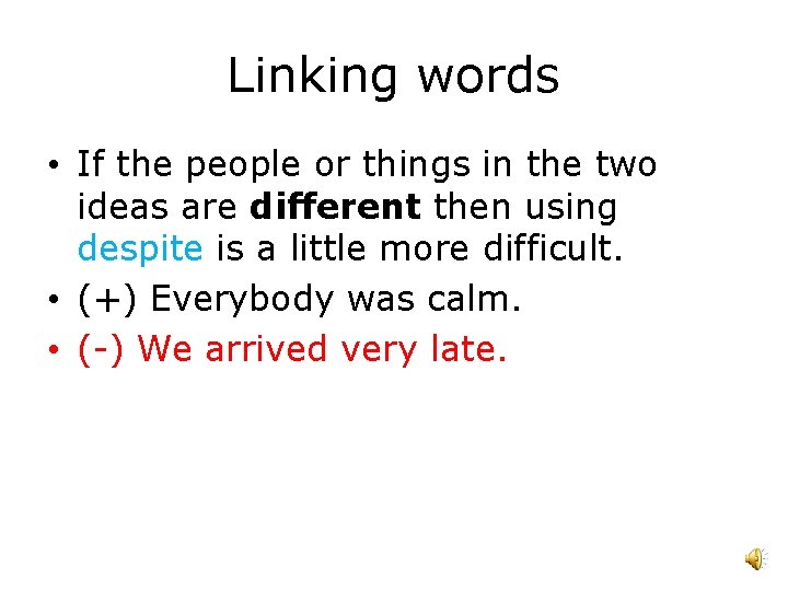 Linking words • If the people or things in the two ideas are different